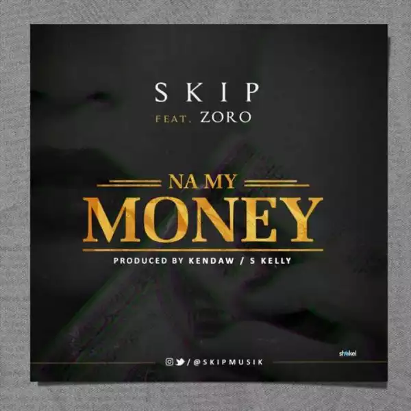 Skip - Na My Money ft Zoro